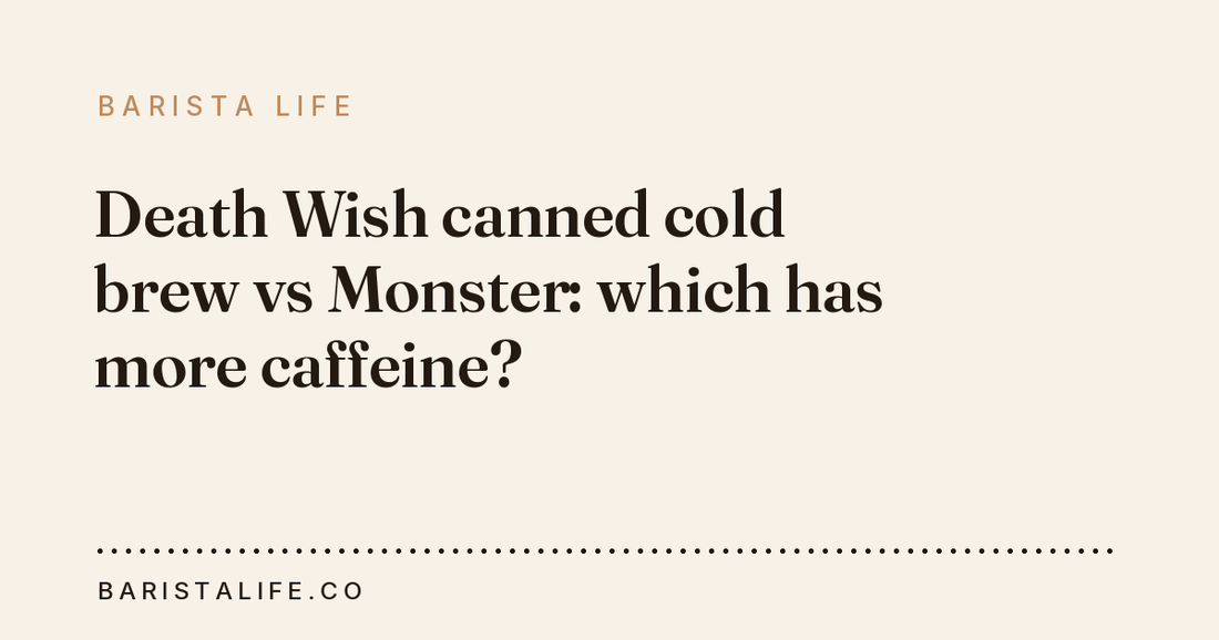 Death Wish canned cold brew vs Monster: which has more caffeine?