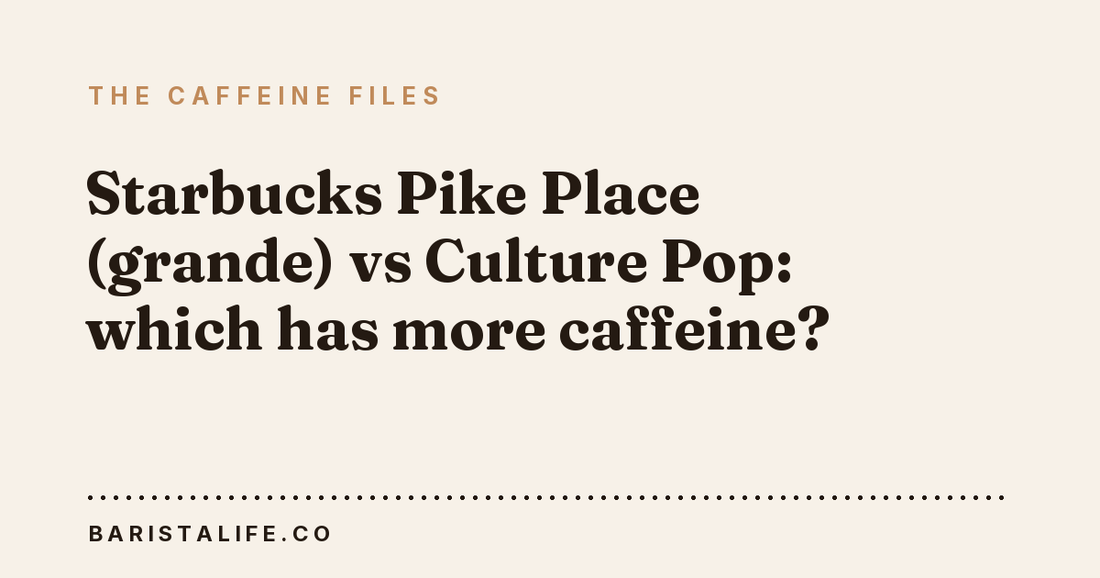 Starbucks Pike Place (grande) vs Culture Pop: which has more caffeine?