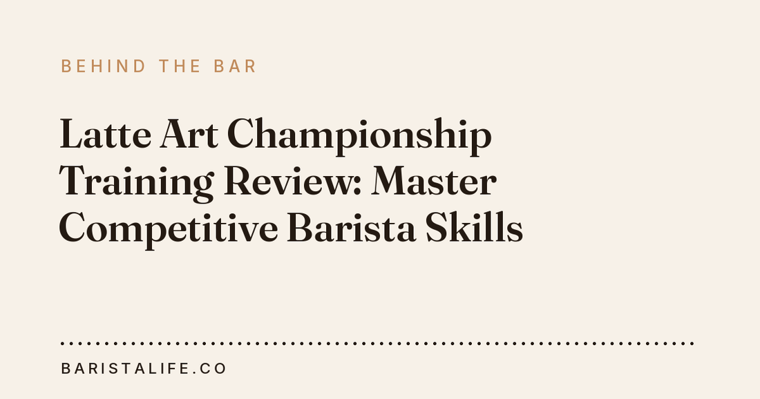Latte Art Championship Training Review: Master Competitive Barista Skills