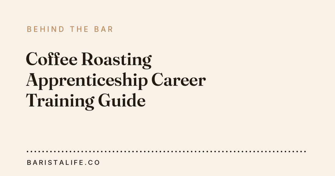 Coffee Roasting Apprenticeship Career Training Guide