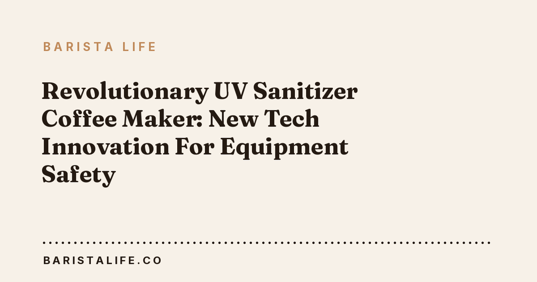 Revolutionary UV Sanitizer Coffee Maker: New Tech Innovation For Equipment Safety
