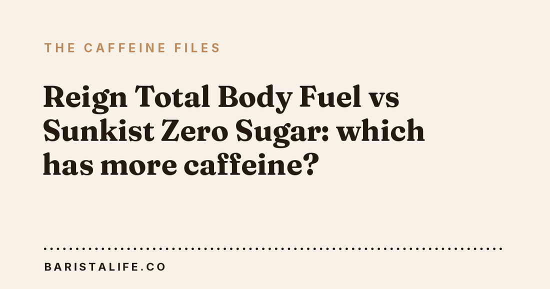 Reign Total Body Fuel vs Sunkist Zero Sugar: which has more caffeine?
