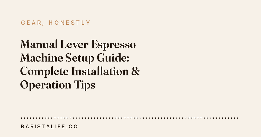 Manual Lever Espresso Machine Setup Guide: Complete Installation & Operation Tips