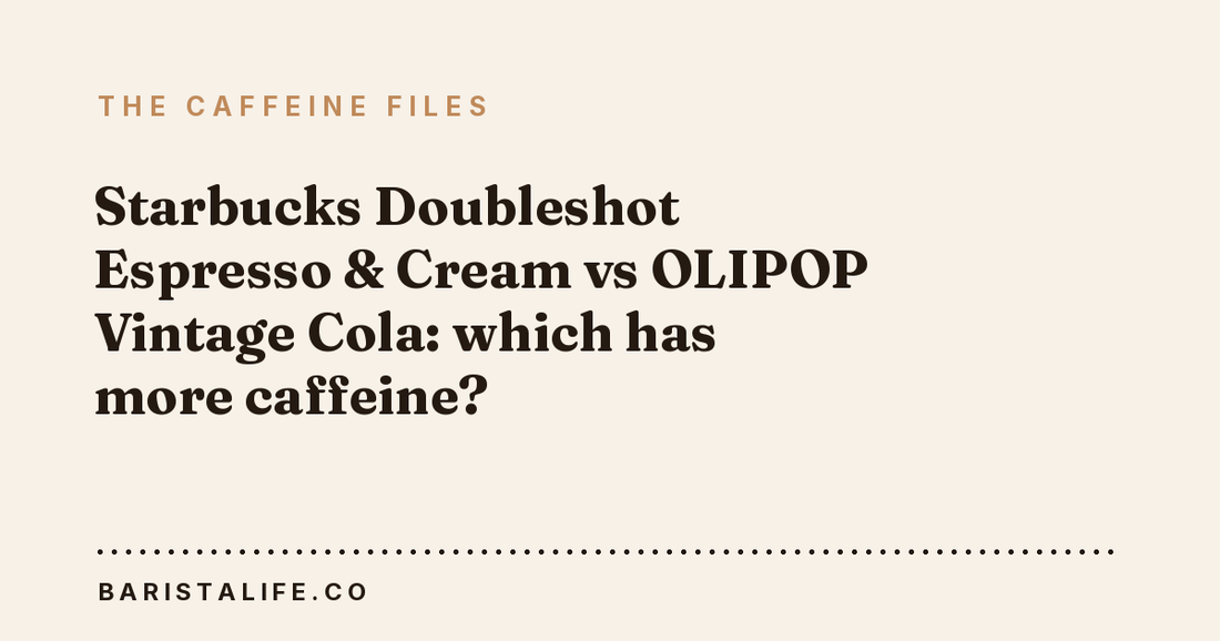 Starbucks Doubleshot Espresso & Cream vs OLIPOP Vintage Cola: which has more caffeine?