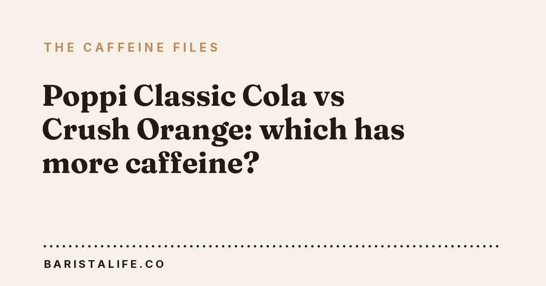 Poppi Classic Cola vs Crush Orange: which has more caffeine?