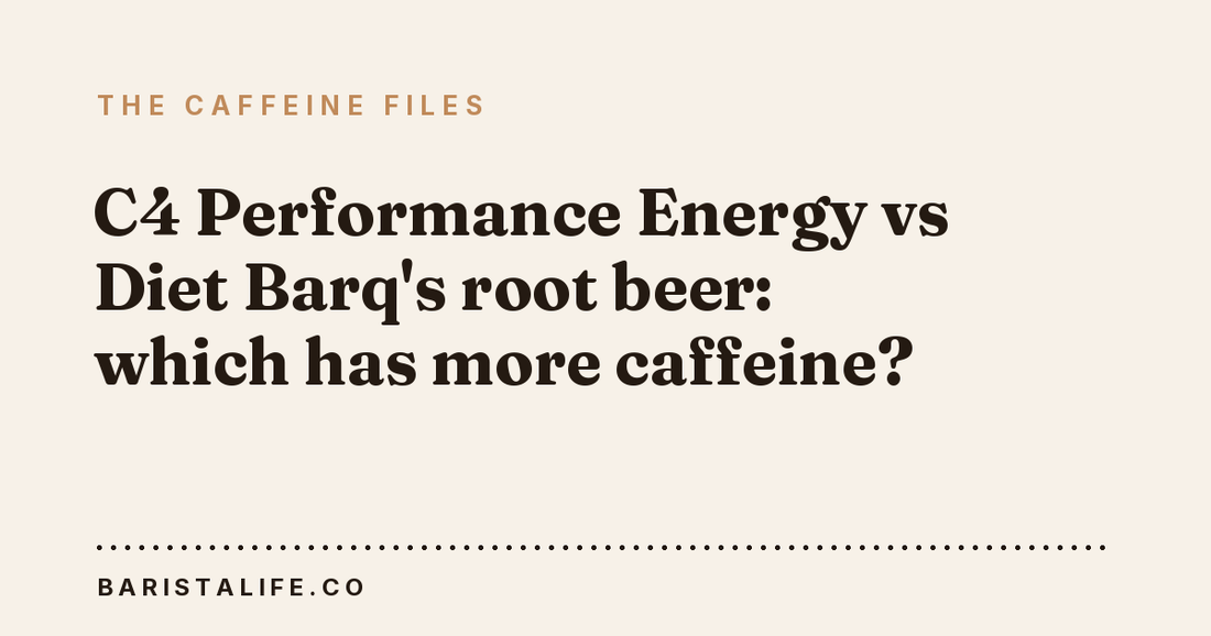 C4 Performance Energy vs Diet Barq's root beer: which has more caffeine?