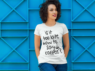 Ladies Tees - Is It Too Late Now To Say Coffee Ladies Tee