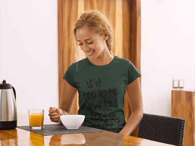 Ladies Tees - Is It Too Late Now To Say Coffee Ladies Tee