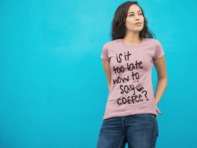 Ladies Tees - Is It Too Late Now To Say Coffee Ladies Tee