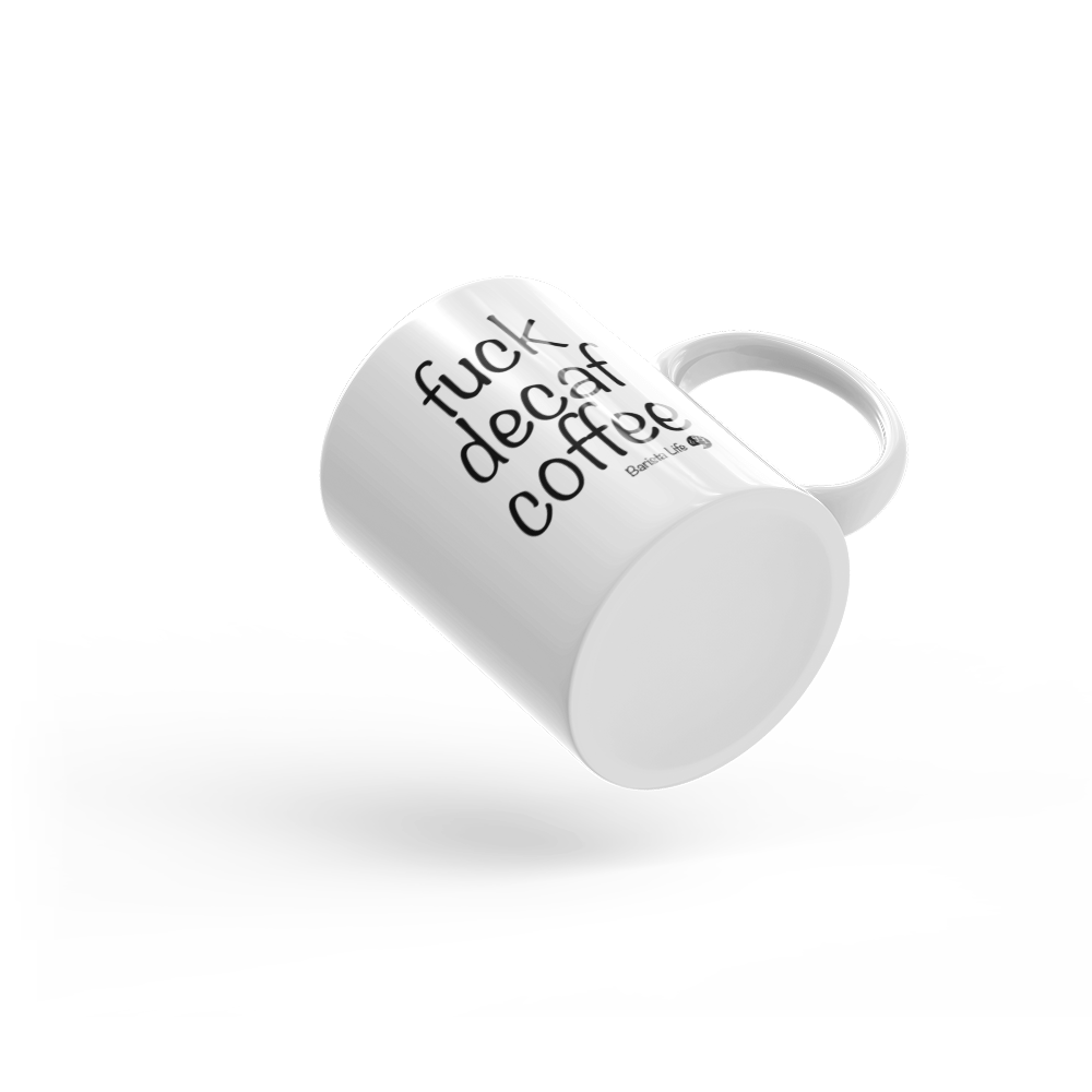 Fuck Decaf Coffee Barista Life Mug