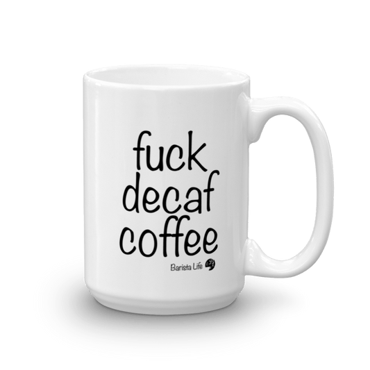 Fuck Decaf Coffee Mug