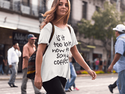 Shirts - Is It Too Late Now To Say Coffee Tee